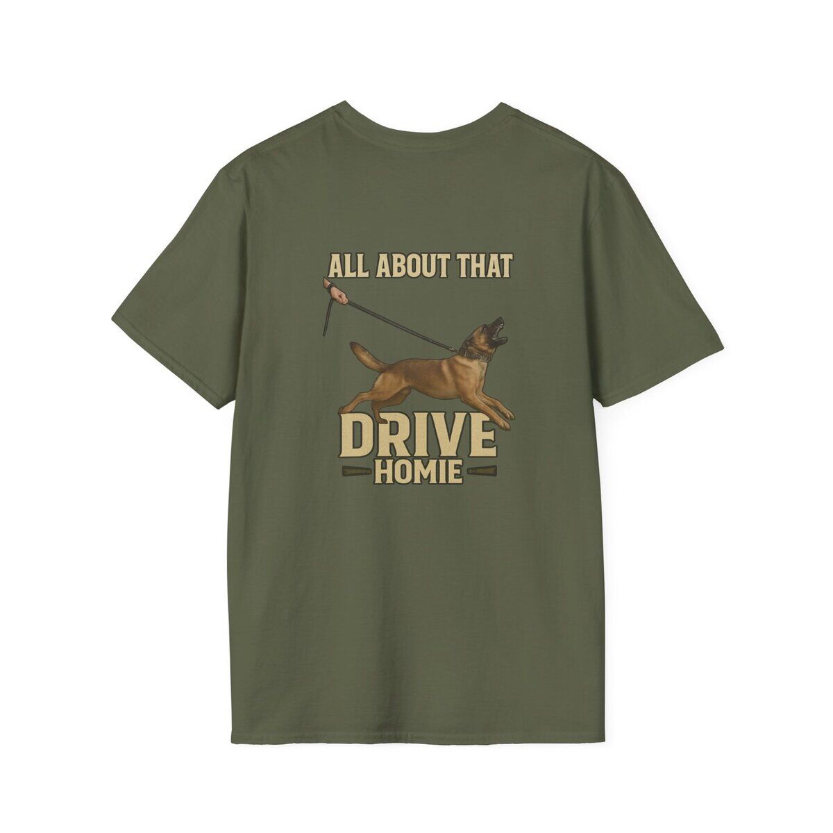 "All About That Drive Homie" Working Dog Shirt | Custom Canine Unlimited