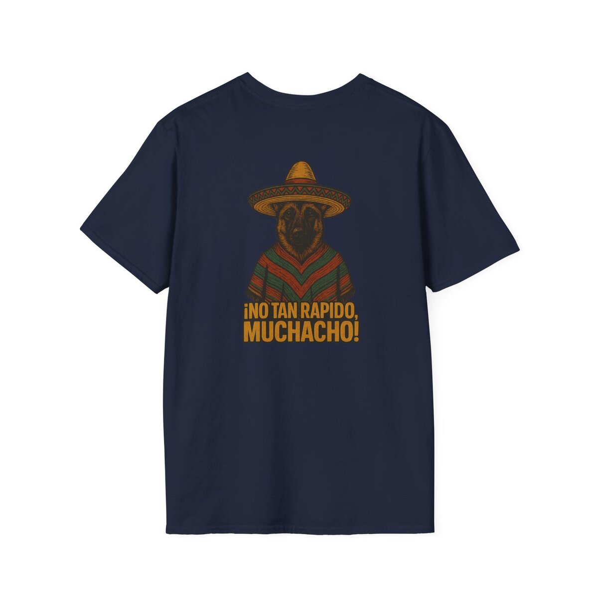 ¡NO TAN RÁPIDO, MUCHACHO! German Shepherd Sombrero T-Shirt | Custom Canine Unlimited - Image 30